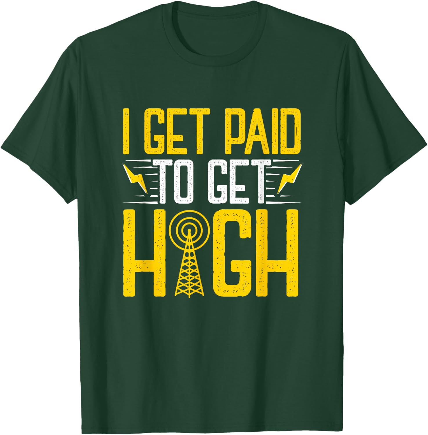Tower Climber Get Paid Aerial Technician Cell Tower Linemen T-Shirt - T-Shirt | Forest