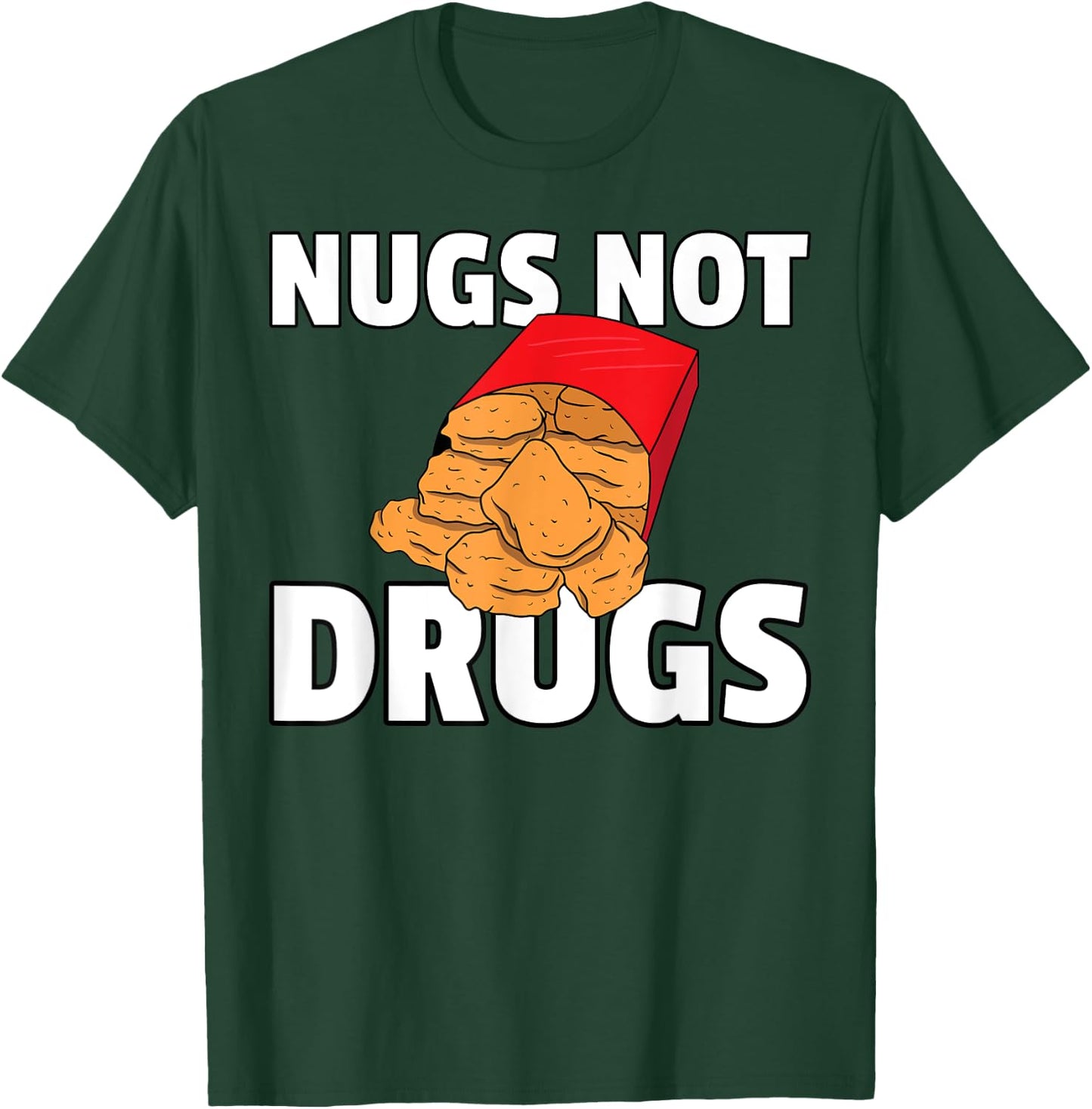 Nugs Not Drugs Chicken Nugget T-Shirt - T-Shirt | Forest