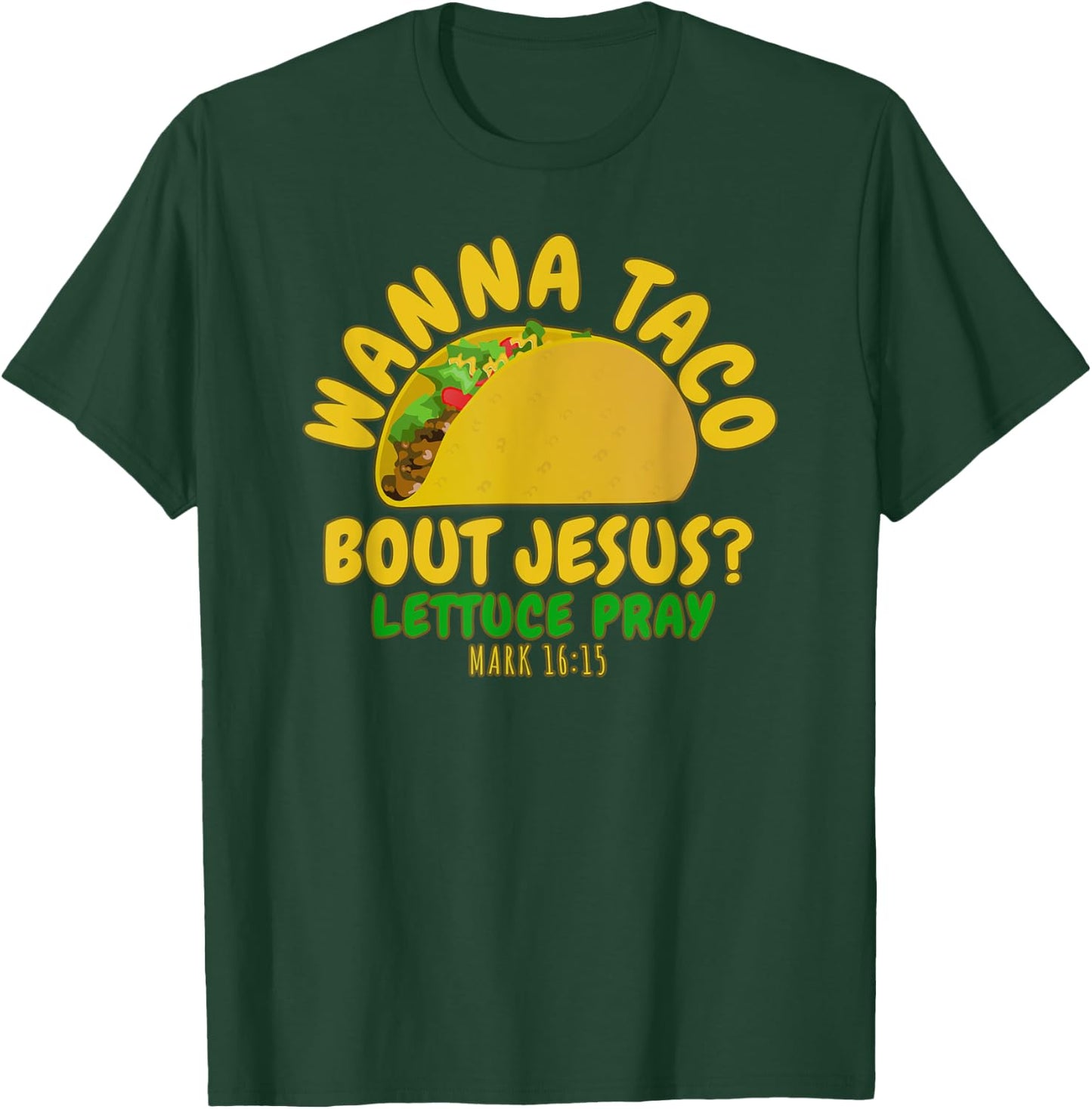 WANNA TACO ABOUT JESUS Novelty Bible Funny Gift T-Shirt - T-Shirt | Forest