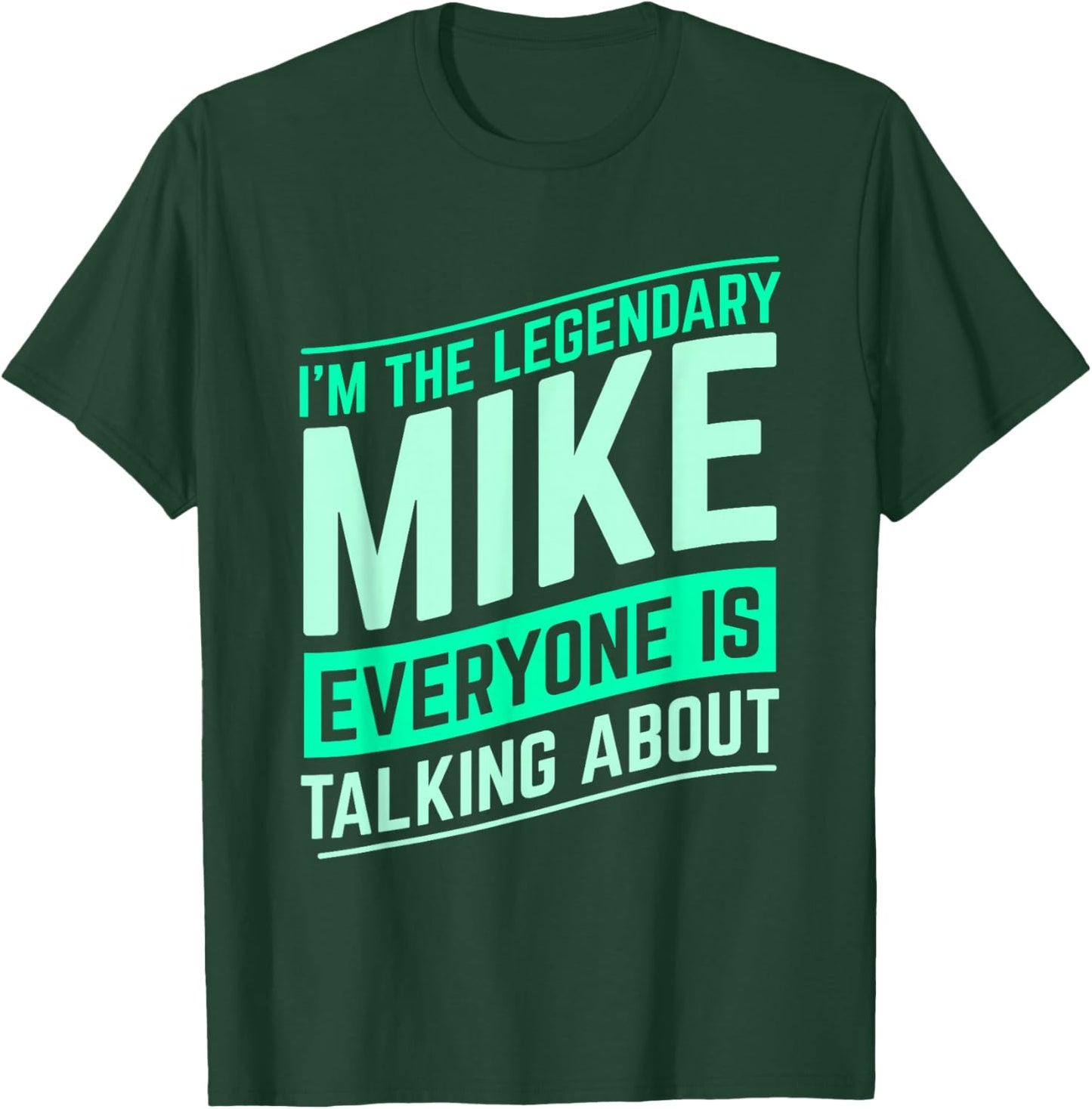 Mike Name Funny Mike I'm The Legendary Mike First Name T-Shirt - T-Shirt | Forest