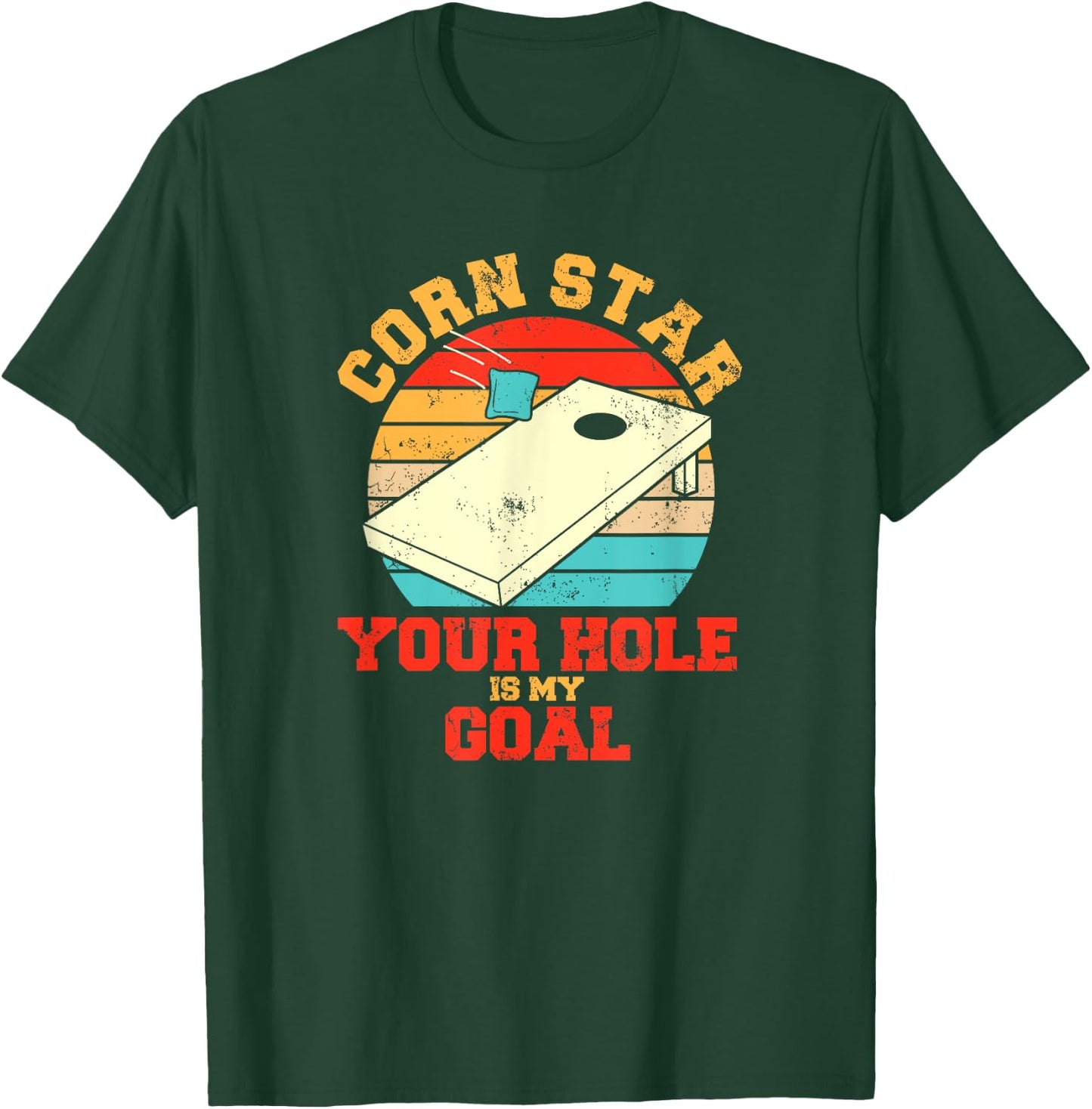 Corn Star Your Hole Is My Goal Funny Cornhole T-Shirt - T-Shirt | Forest