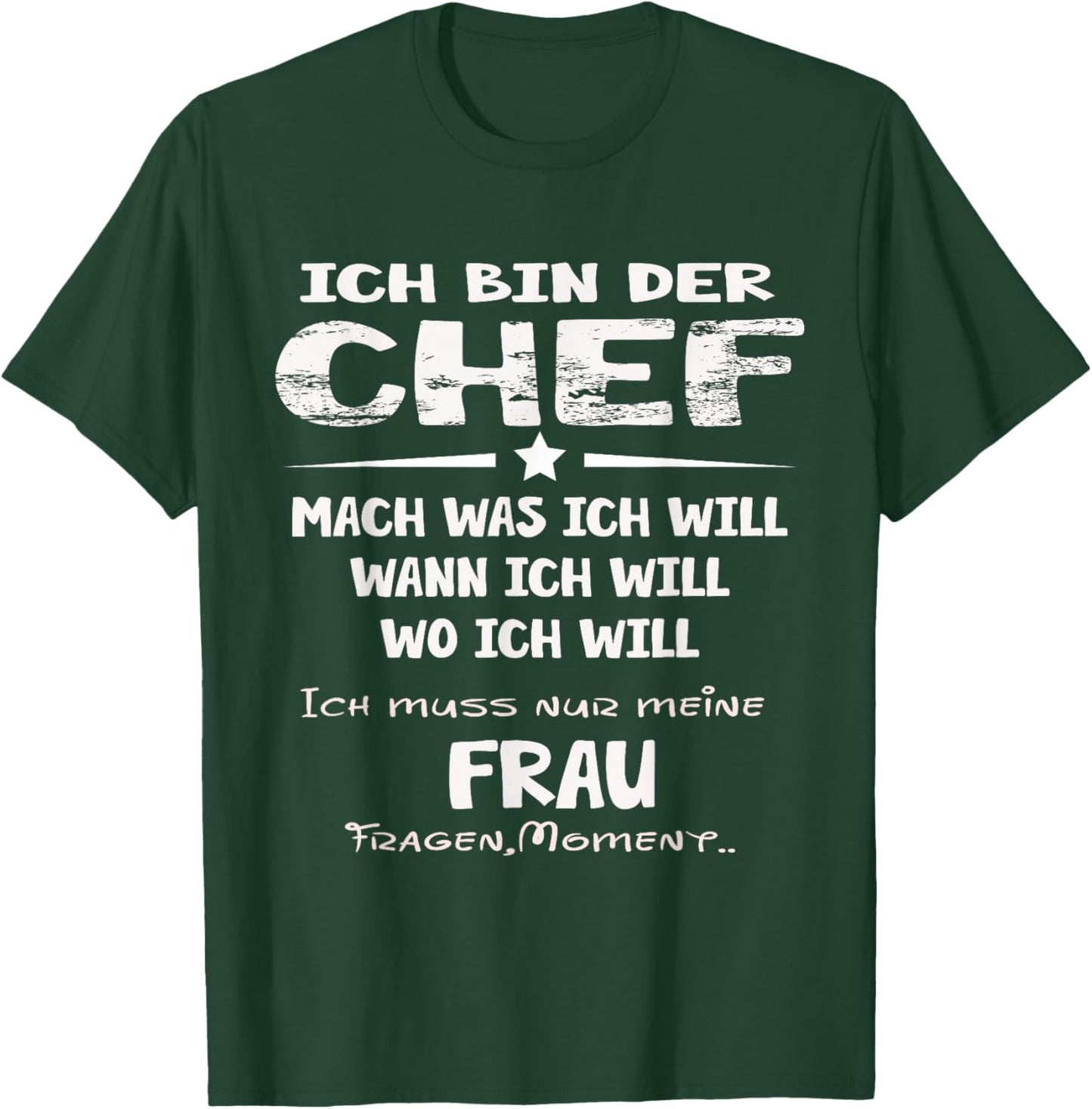 Ich Bin der Chef Mach was ich Will Muss Meine Frau Fragen T-Shirt - T-Shirt | Forest