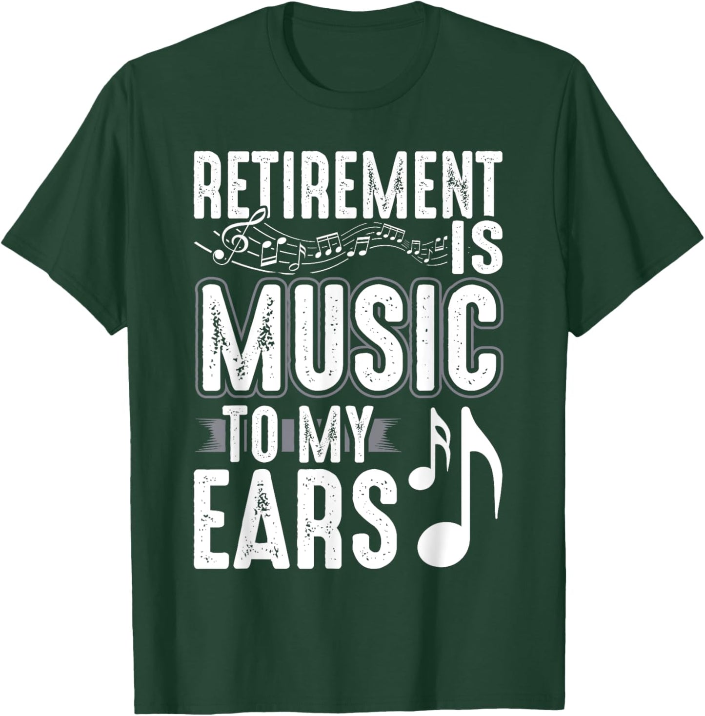 Retirement Is Music To My Ears Retired Music Teacher T-Shirt - T-Shirt | Forest