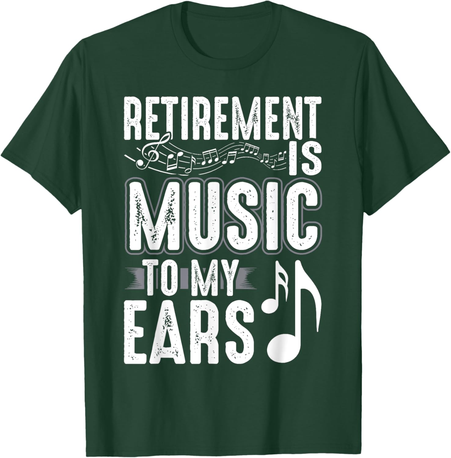 Retirement Is Music To My Ears Retired Music Teacher T-Shirt - T-Shirt | Forest
