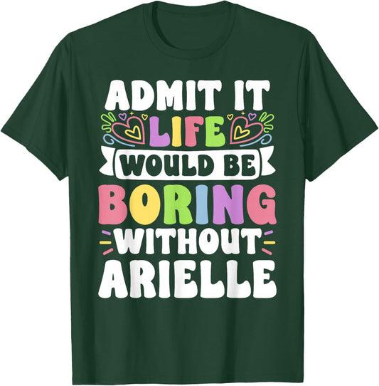 Arielle Personalized Name Funny Saying First Name Family T-Shirt - T-Shirt | Forest