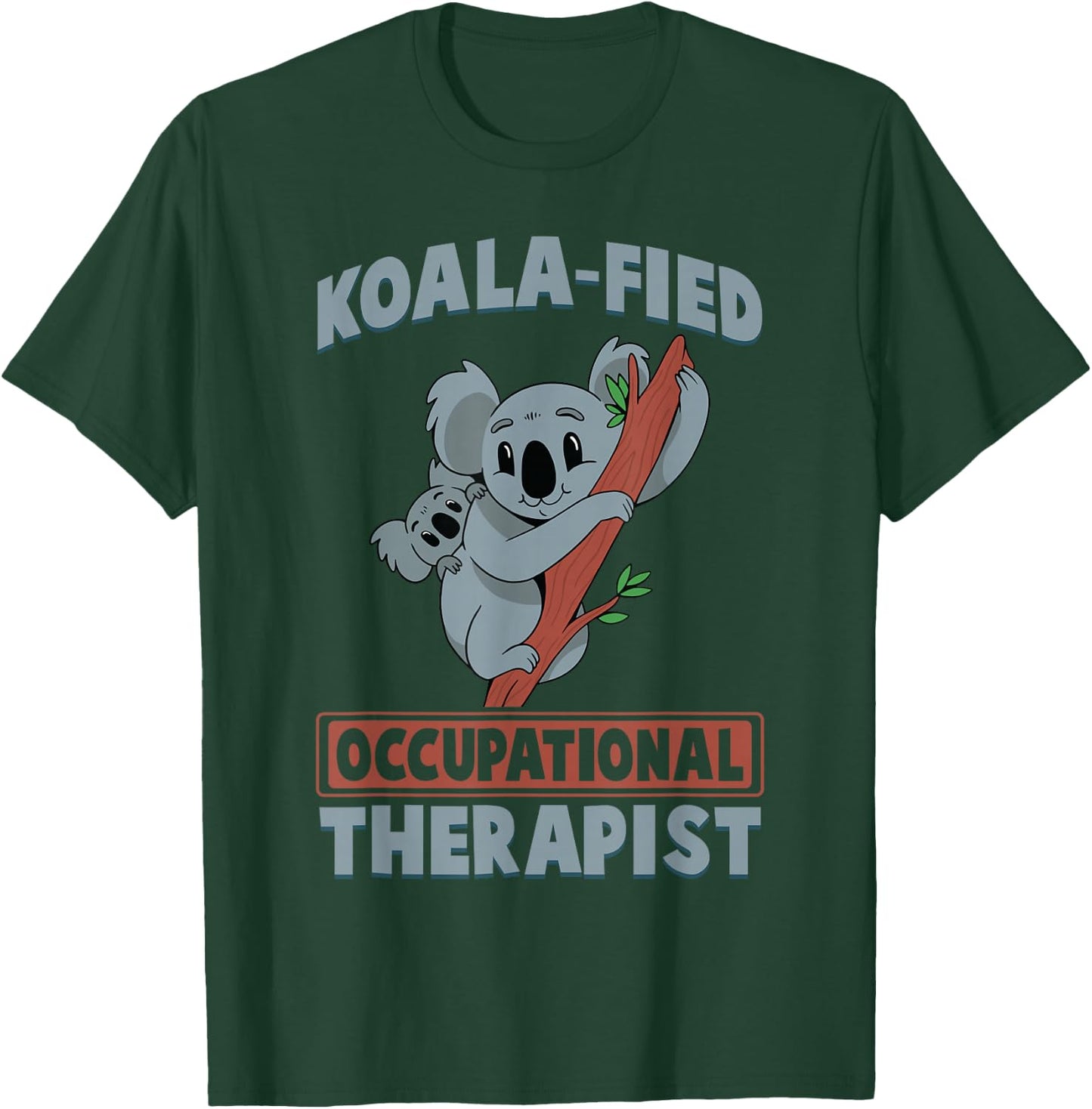Cute Koala Occupational Therapy Qualified OT OTA T-Shirt - T-Shirt | Forest