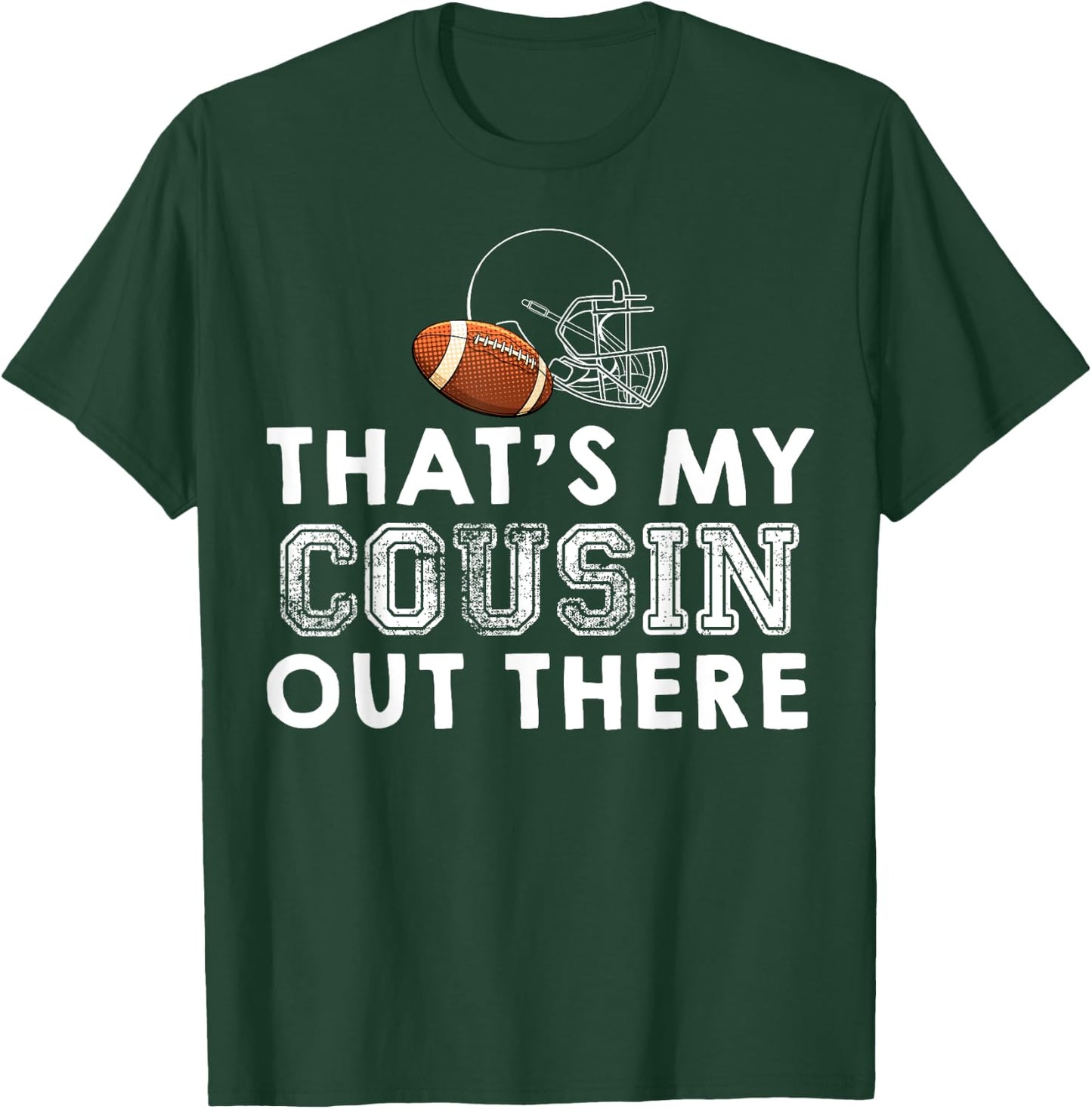 That's My Cousin Out There Proud Football Family Friend T-Shirt - T-Shirt | Forest