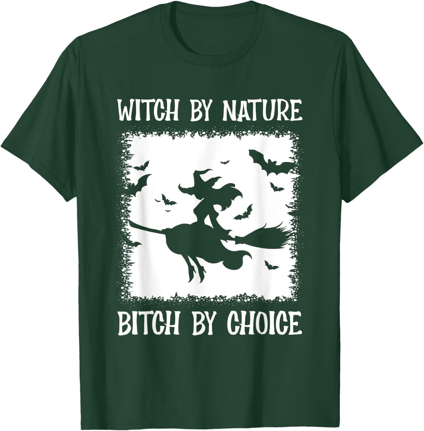 Witch By Nature Bitch By Choice T-Shirt - T-Shirt | Forest