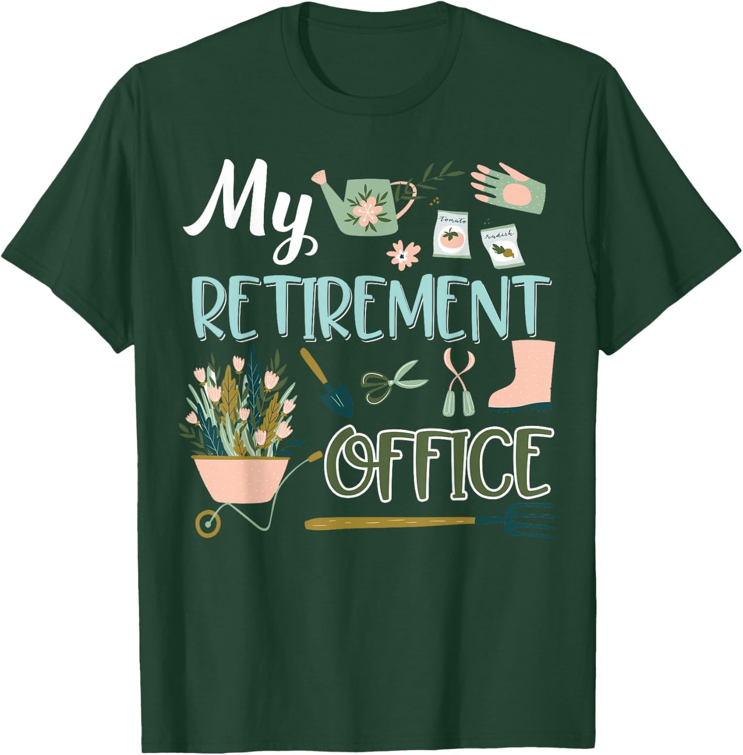 My Retirement Office Gardening Flower Lovers Gifts T-Shirt - T-Shirt | Forest