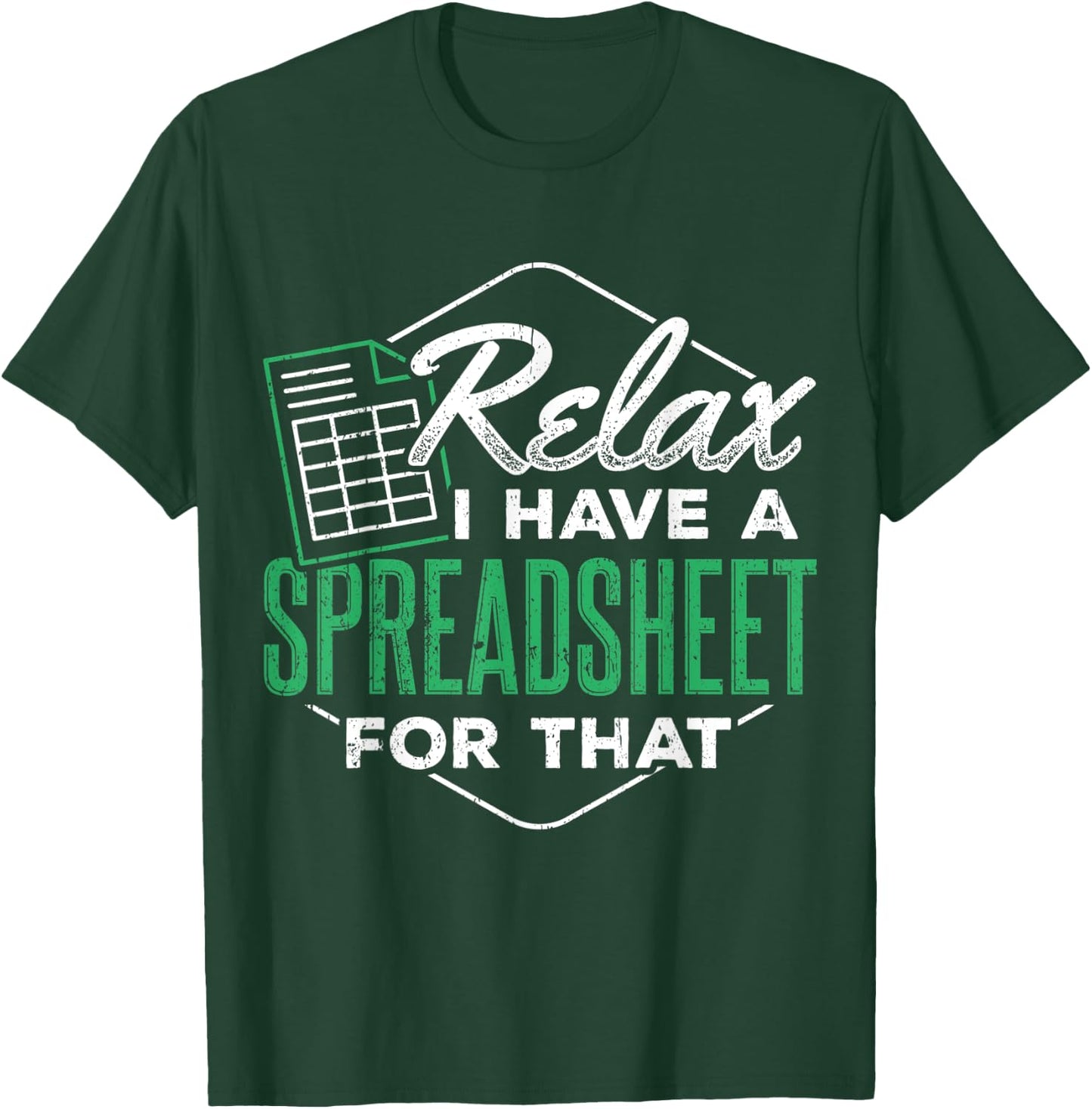 Relax I have a spreadsheet for that - Spreadsheet user T-Shirt - T-Shirt | Forest