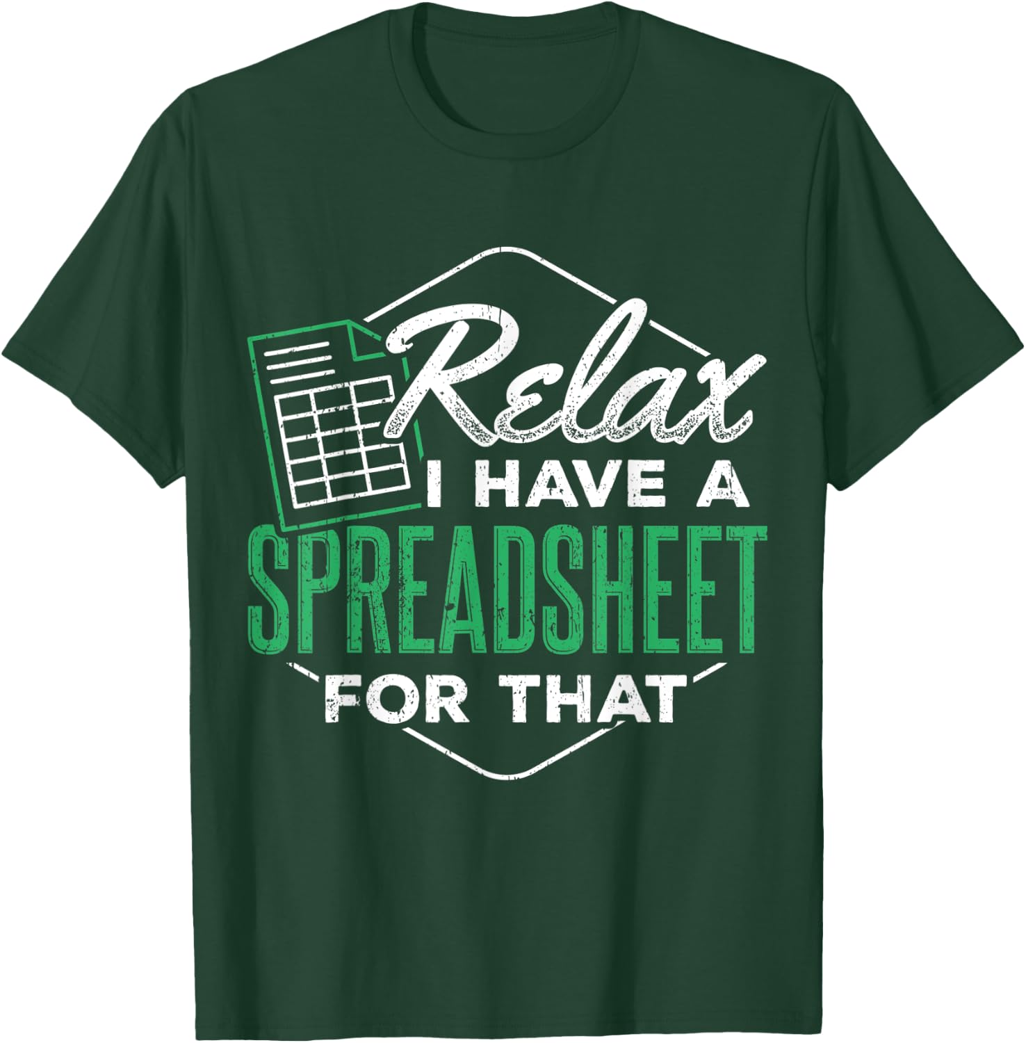Relax I have a spreadsheet for that - Spreadsheet user T-Shirt - T-Shirt | Forest