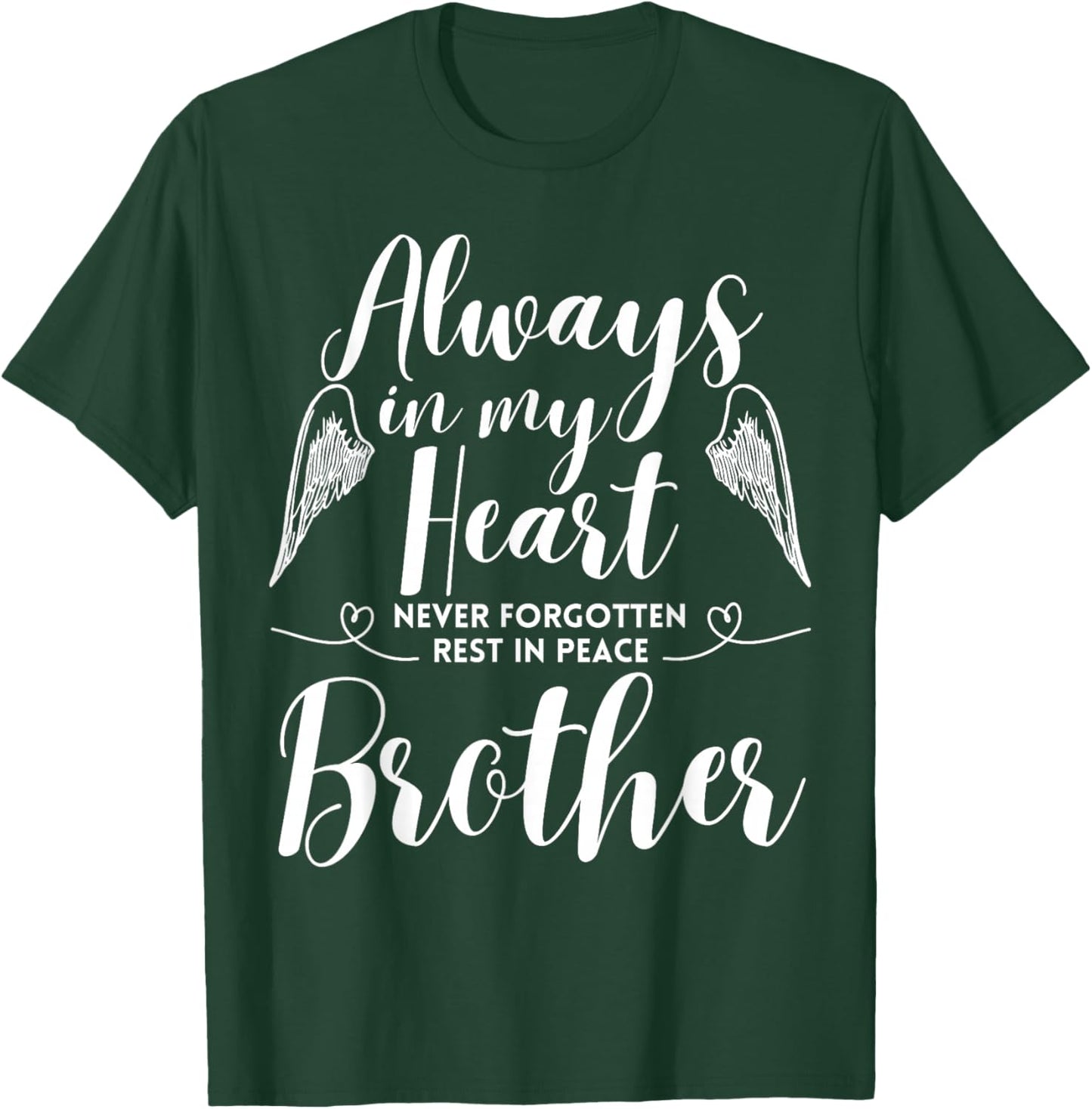 Rest In Peace Brother Always In My Heart Never Forget Family T-Shirt - T-Shirt | Forest