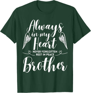 Rest In Peace Brother Always In My Heart Never Forget Family T-Shirt - T-Shirt | Forest