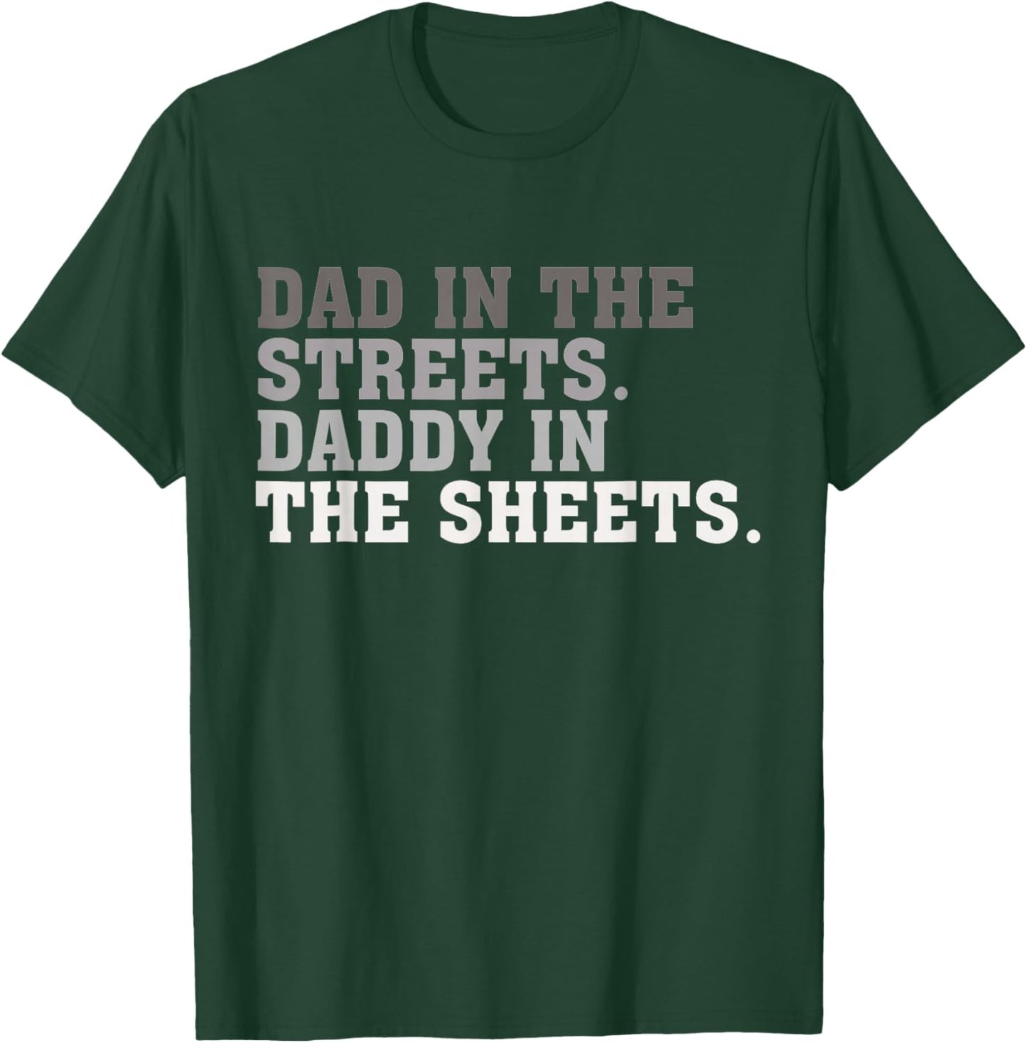 Funny Dad In The Streets Daddy In The Sheets T-Shirt - T-Shirt | Forest