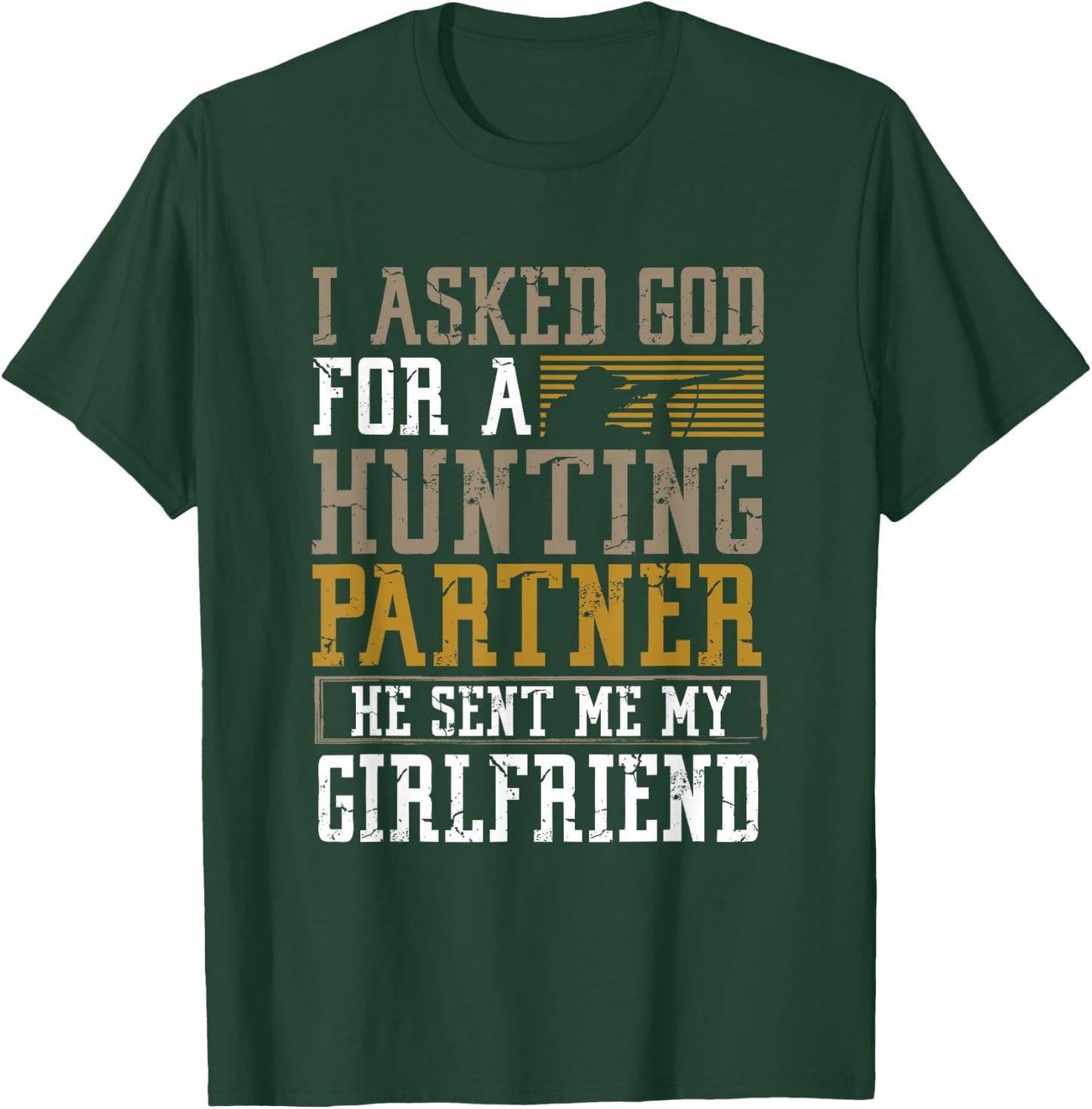 I Asked God for a Hunting Partner He sent me my Girlfriend T-Shirt - T-Shirt | Forest