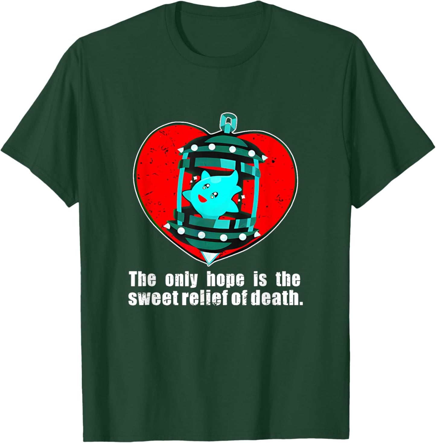 The Only Hope Is The Sweet Relief Of Death. Apparel T-Shirt - T-Shirt | Forest
