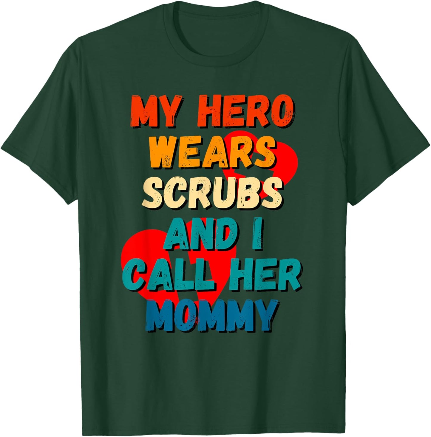My Hero Wears Scrubs I Call Her Mommy Nurse Shirt Kids RN T-Shirt - T-Shirt | Forest