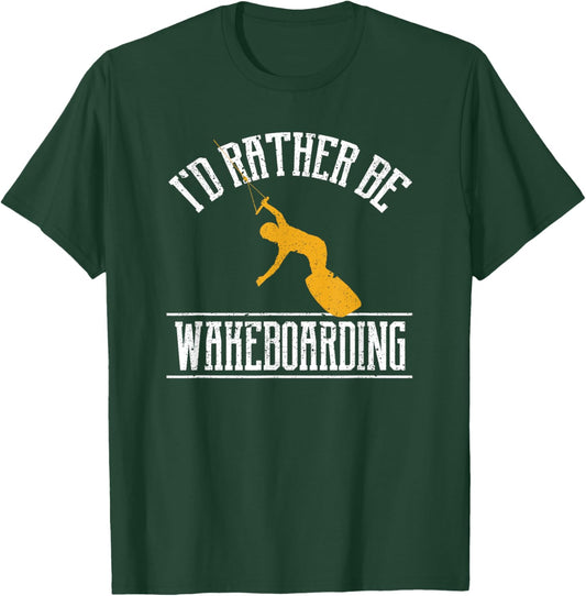 I'd Rather Be Wakeboarding Funny Wakeboarder Wakeboard T-Shirt - T-Shirt | Forest