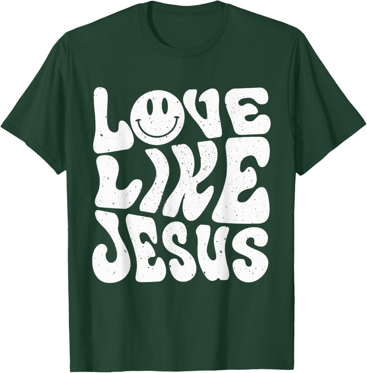 Love Like Jesus T-Shirt - T-Shirt | Forest