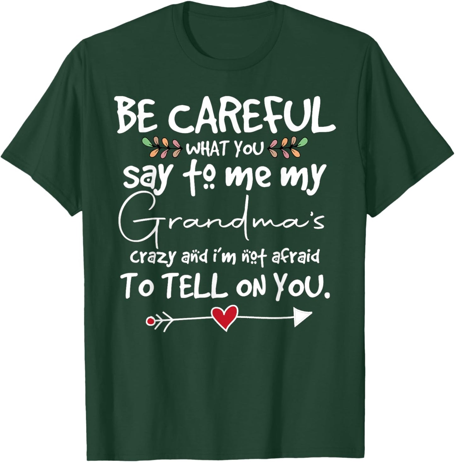 Be Careful What You say to me Grandmas Crazy Saying Family T-Shirt - T-Shirt | Forest