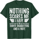 Nothing Scares Me I Have Three Daughters And A Wife T-Shirt - T-Shirt | Forest