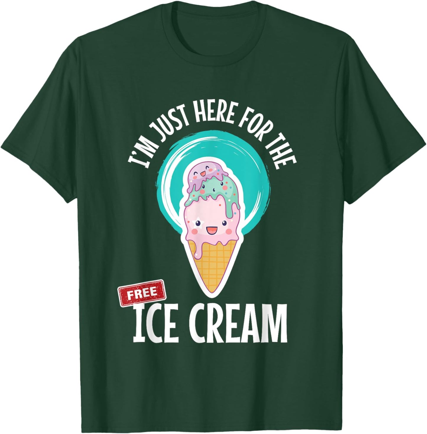 Just Here For the Free Ice Cream Lover Cute Eat Sweet Gift T-Shirt - T-Shirt | Forest