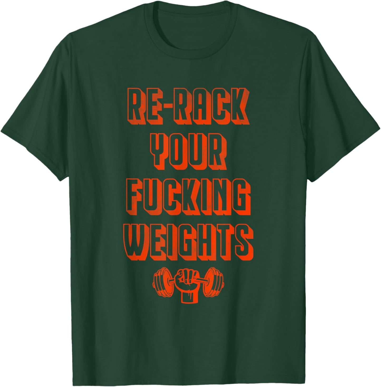 Re-rack your fucking weights T-Shirt - T-Shirt | Forest