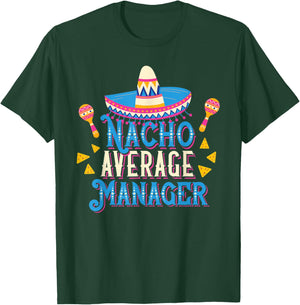 Nacho Average Manager Funny Cinco De Mayo Bilingual Pun T-Shirt - T-Shirt | Forest