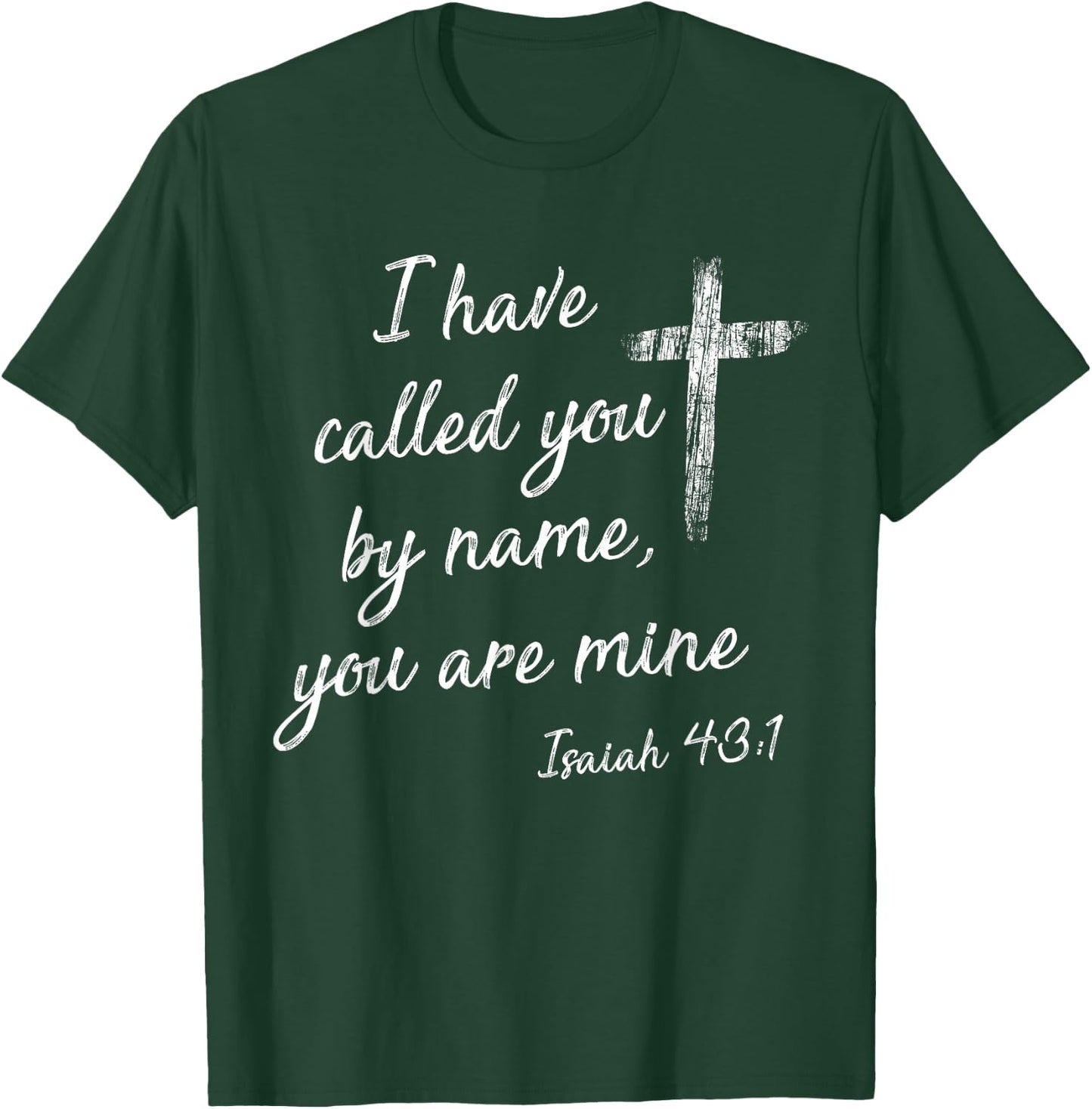 I Have Called You By Name Isaiah 43:1 White Print T-Shirt - T-Shirt | Forest