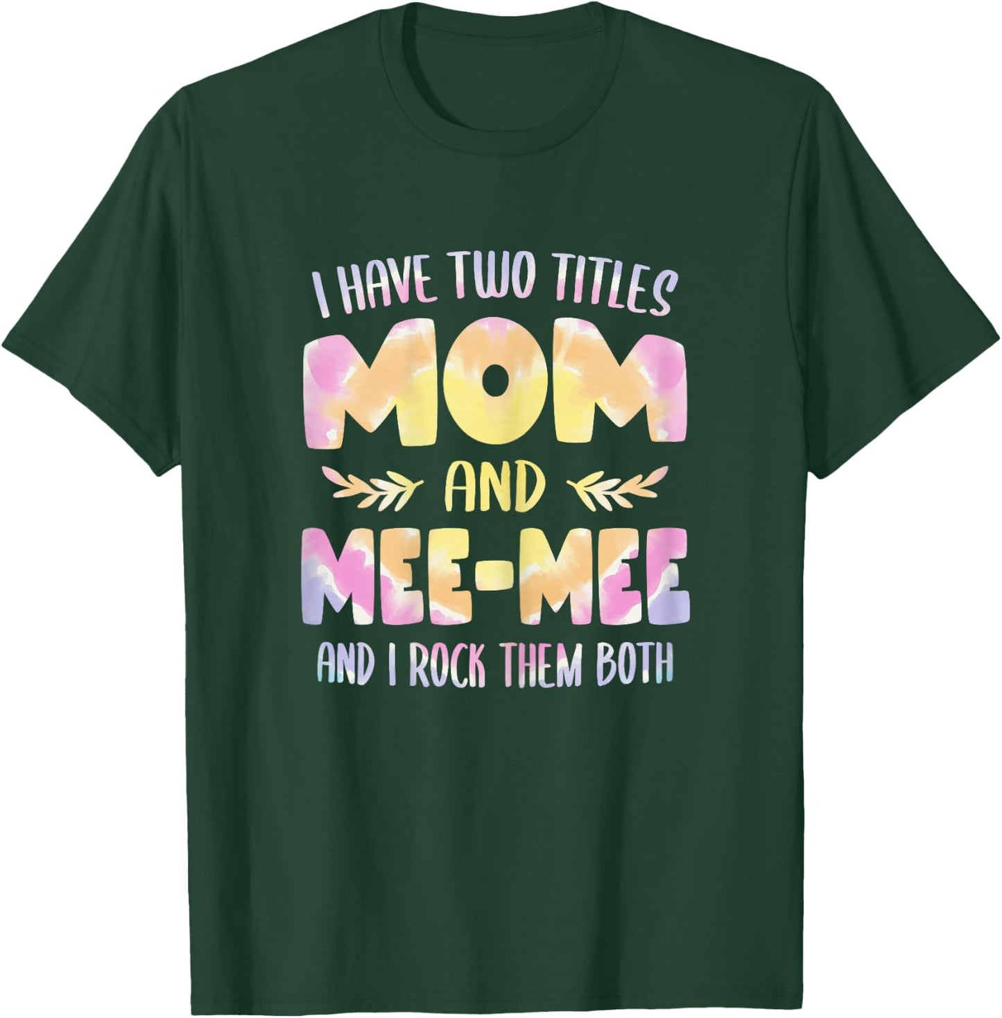 I have two Titles Mom and Mee-Mee Grandma Mothers Day T-Shirt - T-Shirt | Forest