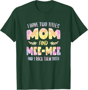 I have two Titles Mom and Mee-Mee Grandma Mothers Day T-Shirt - T-Shirt | Forest