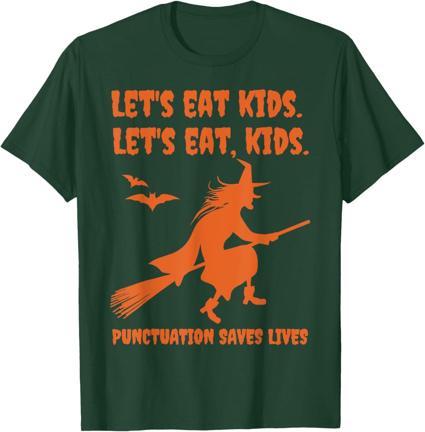 Halloween Witch Lets Eat Kids Punctuation Saves Lives Funny T-Shirt - T-Shirt | Forest