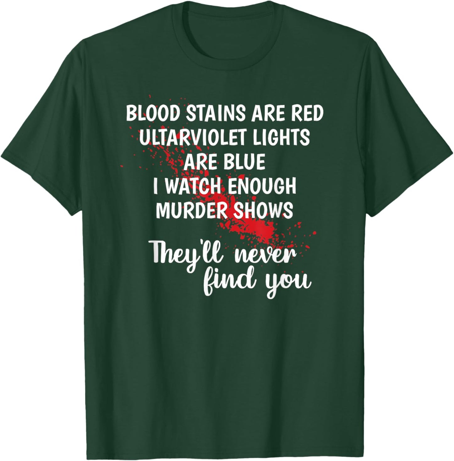 Blood stains are red ultraviolet lights are blue T-Shirt - T-Shirt | Forest