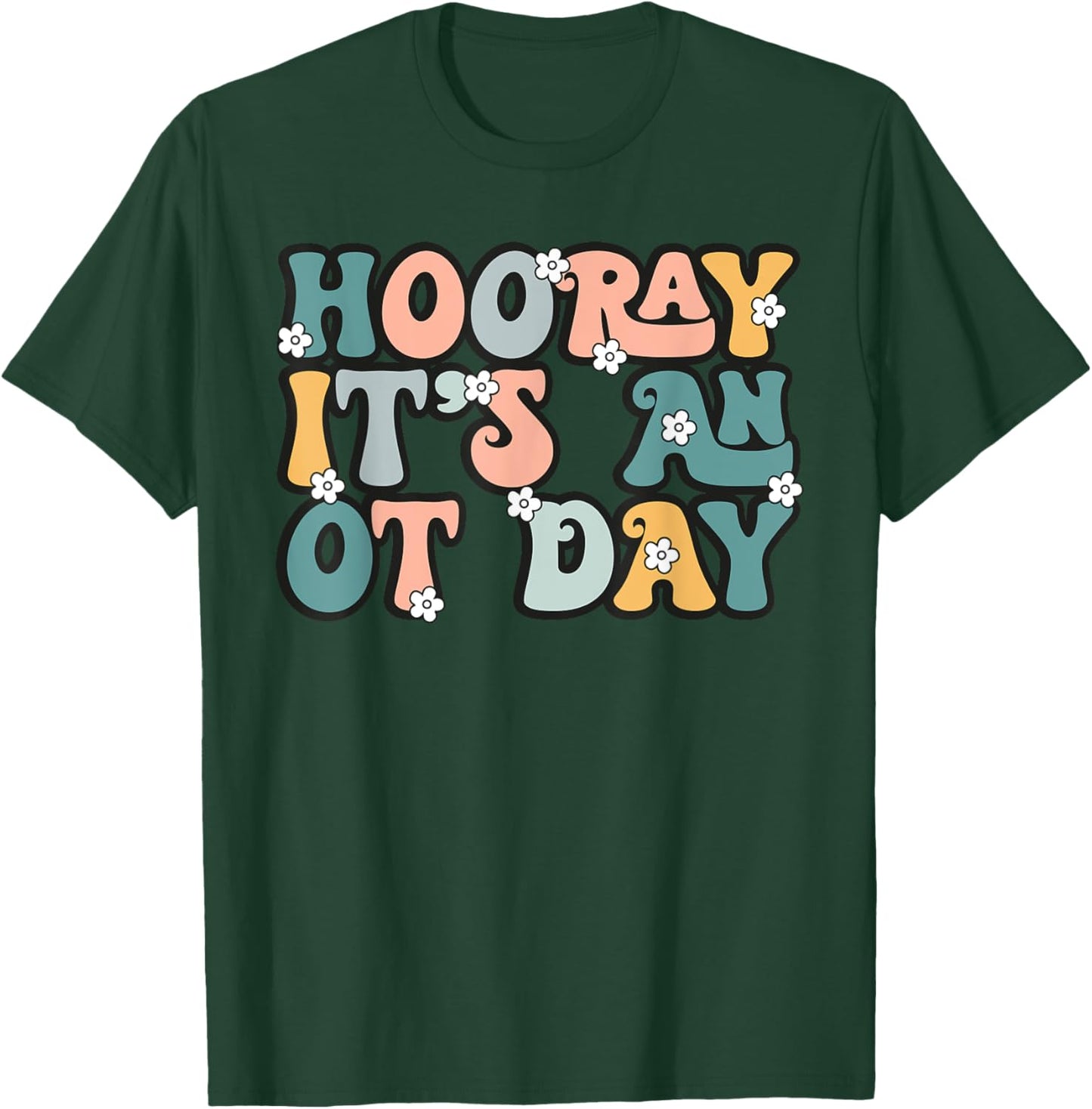 Groovy Hooray It’s An OT Day Occupational Therapy Pediatric T-Shirt - T-Shirt | Forest