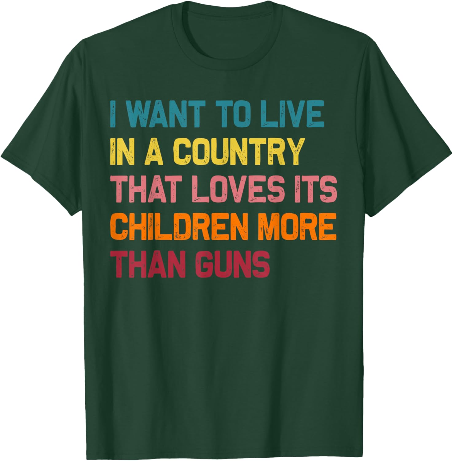 I Want To Live In A Country That Loves Its Children More T-Shirt - T-Shirt | Forest