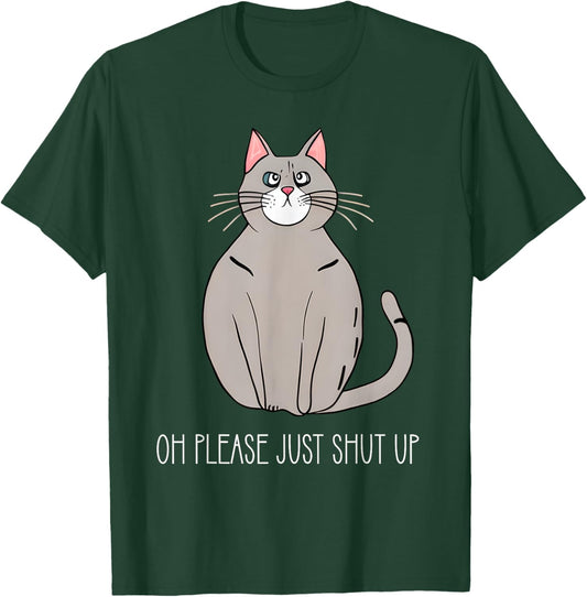 Oh Please Just Shut Up Funny Cat Collection Women Kids T-Shirt - T-Shirt | Forest
