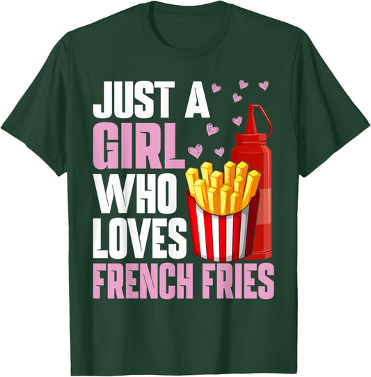 Funny French Fries Lover Just A Girl Who Loves French Fries T-Shirt - T-Shirt | Forest