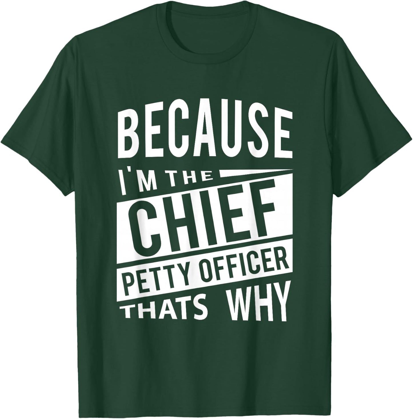 Because I'm The Chief Petty Officer CPO - That's Why NCO T-Shirt - T-Shirt | Forest
