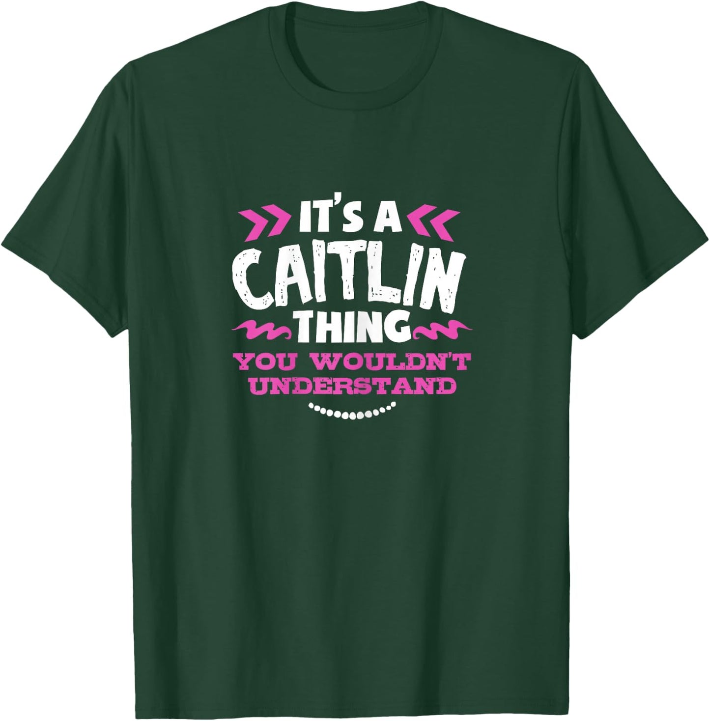 Its an Caitlin Thing You Wouldn't Understand Custom Gift T-Shirt - T-Shirt | Forest