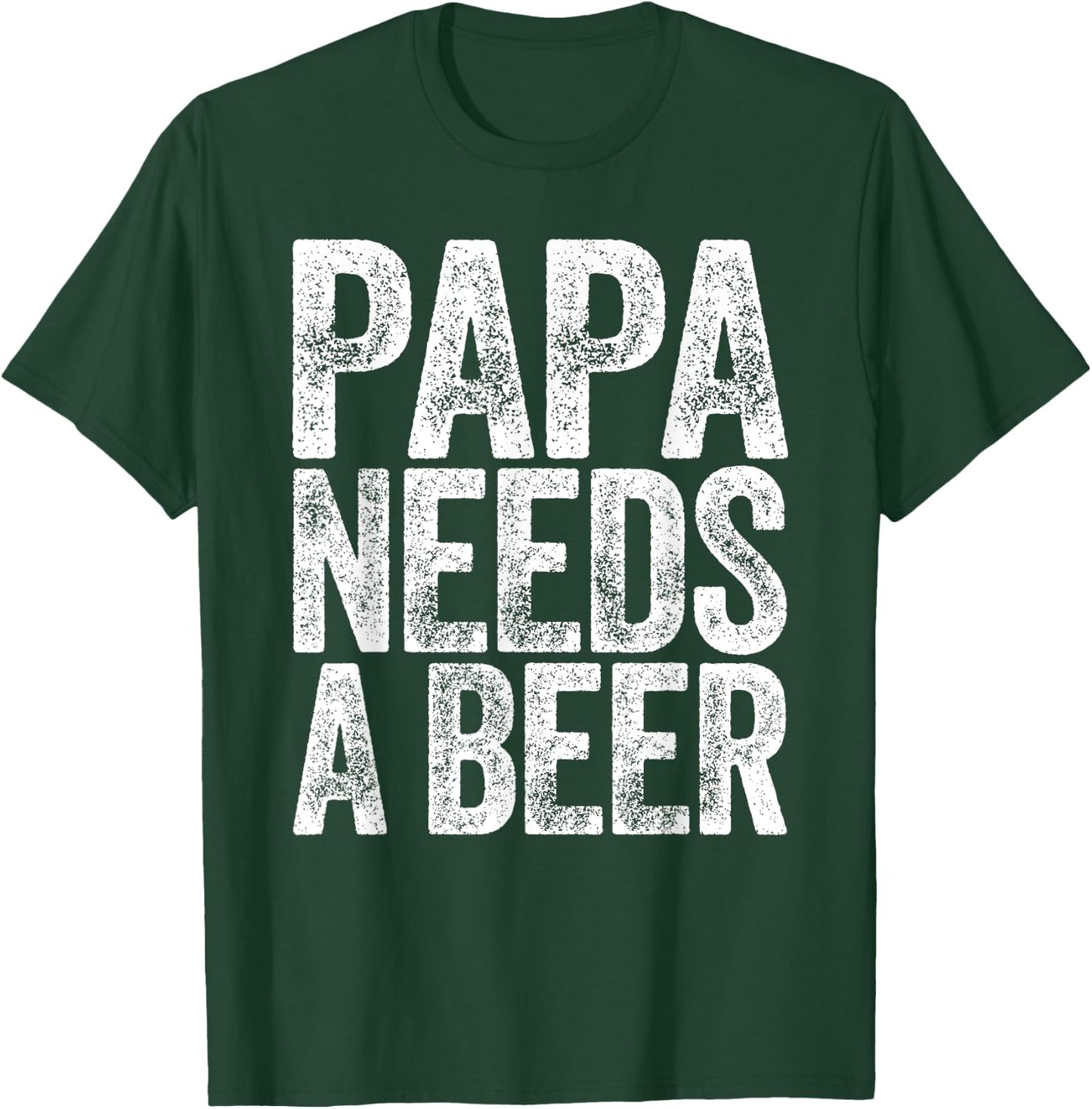 Papa Needs A Beer Shirt Funny Men Drinking Fathers Day T-Shirt - T-Shirt | Forest