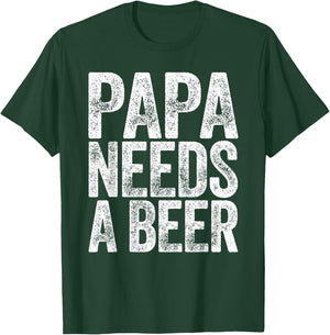 Papa Needs A Beer Shirt Funny Men Drinking Fathers Day T-Shirt - T-Shirt | Forest