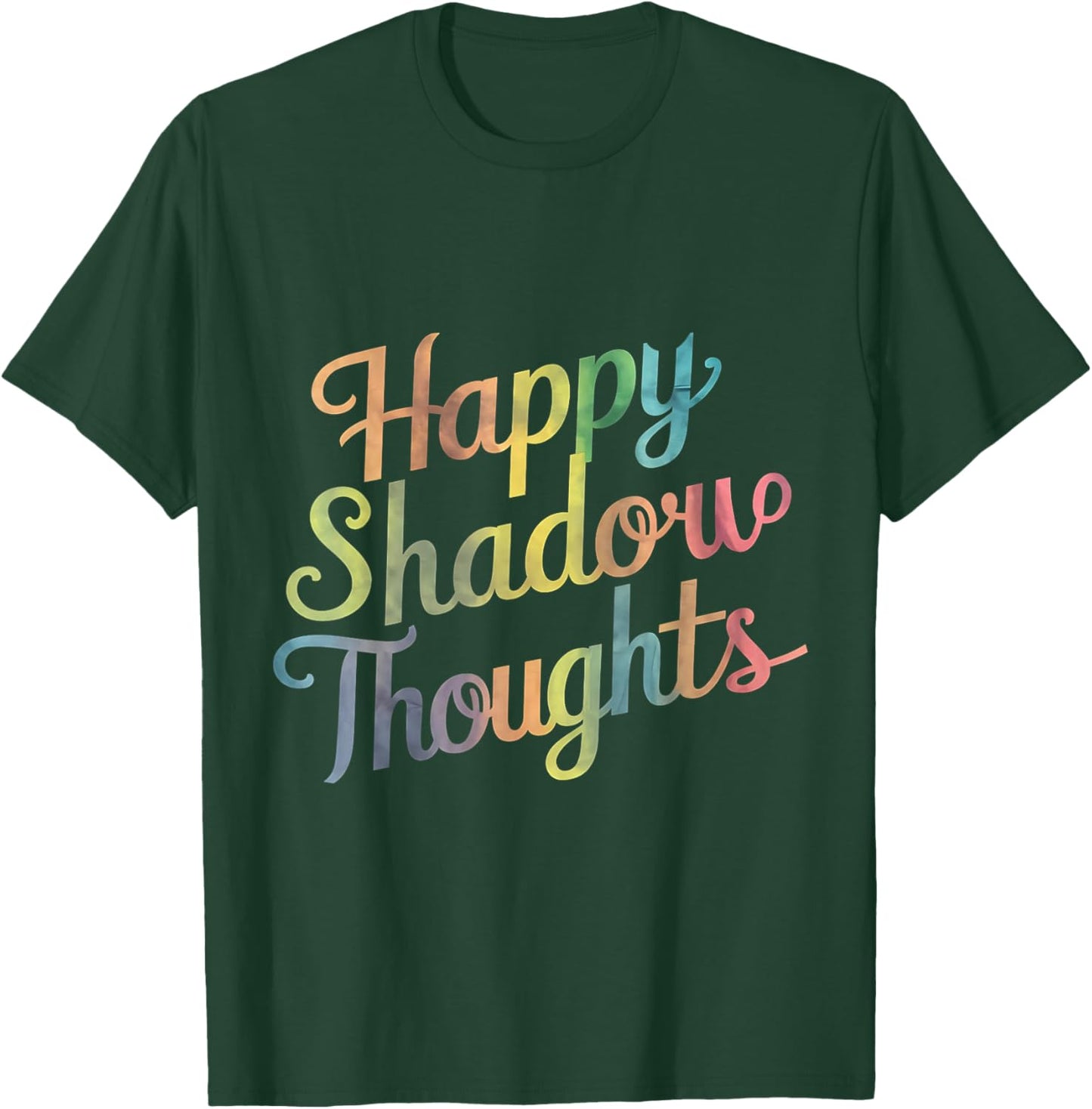 Happy Shadow Thoughts, Funny Design Quote T-Shirt - T-Shirt | Forest
