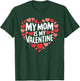 My Mom Is My Valentine Funny Valentines Day for Boys T-Shirt - T-Shirt | Forest