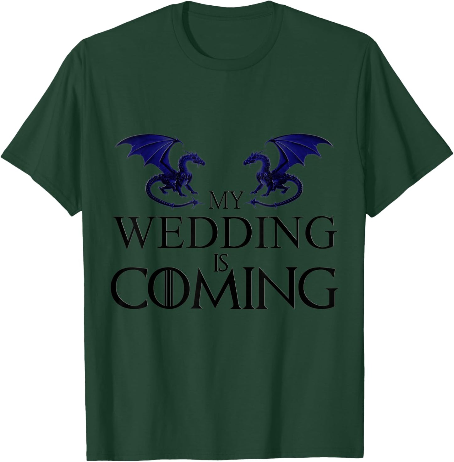 My Wedding is Coming T Shirt Best Dragon T-Shirt - T-Shirt | Forest