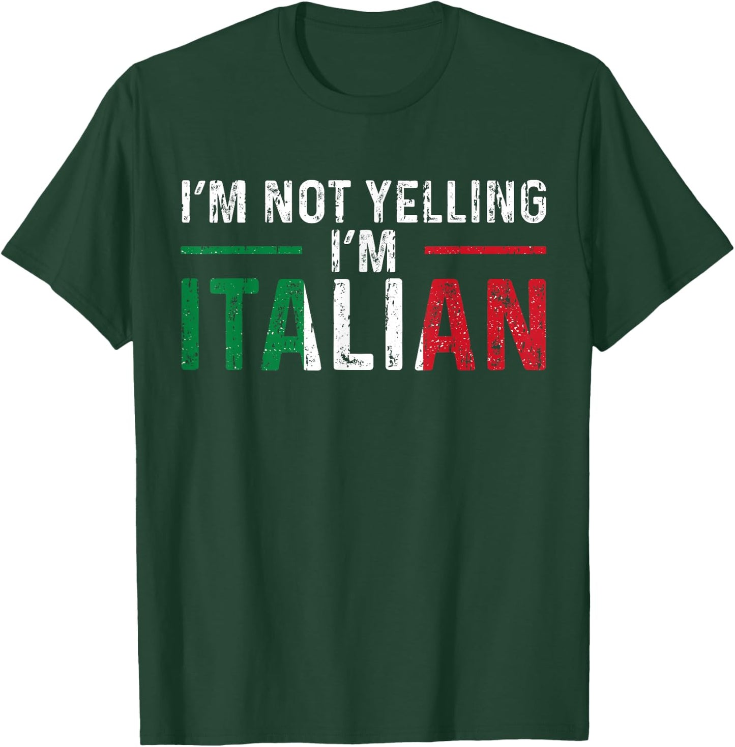 I'm Not Yelling I'm Italian Italy Flag Pride T-Shirt - T-Shirt | Forest