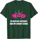 420 is Both My Interest and My-Credit Score Funny Design T-Shirt - T-Shirt | Forest