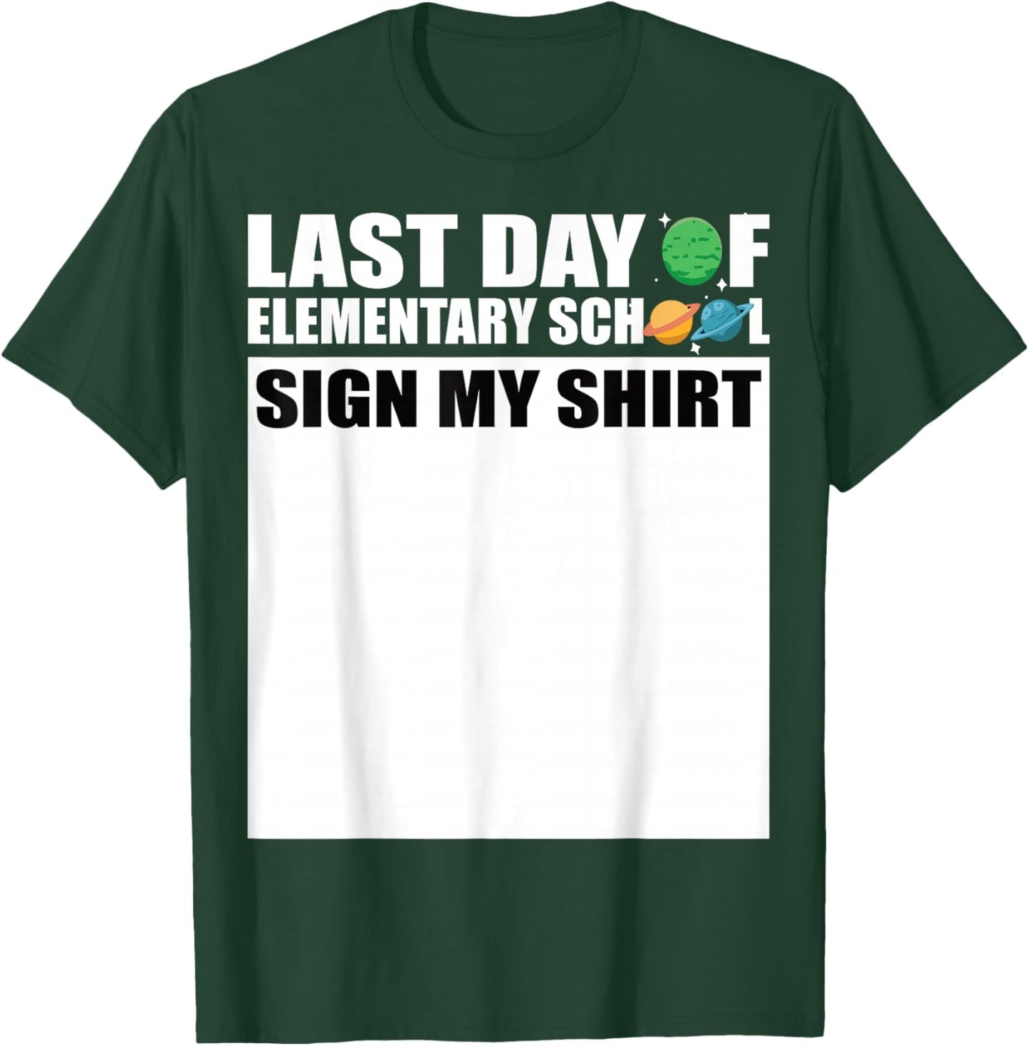 Last Day of Elementary School Sign My Shirt T-Shirt - T-Shirt | Forest