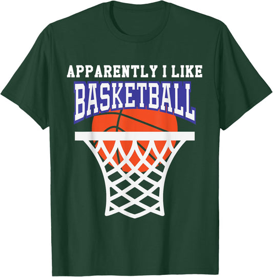 Apparently I Like Basketball Shirt,Funny Basketball Game Day T-Shirt - T-Shirt | Forest