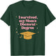 I Survived My Mom's Doctoral Degree Funny Family Graduation T-Shirt - T-Shirt | Forest