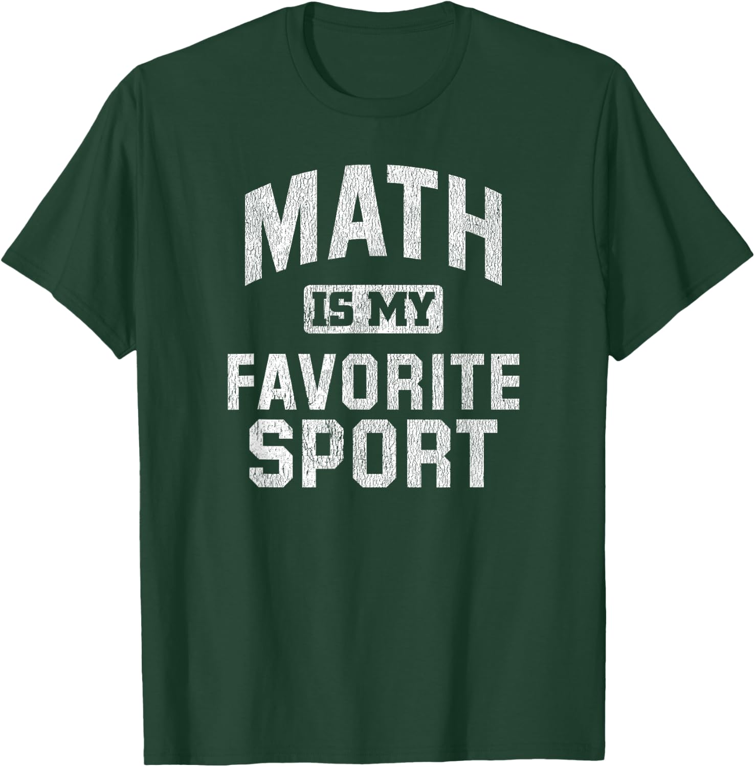 Mathlete Funny Math Is My Favorite Sport Quote Gift T-Shirt - T-Shirt | Forest